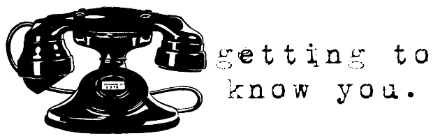 getting to know you